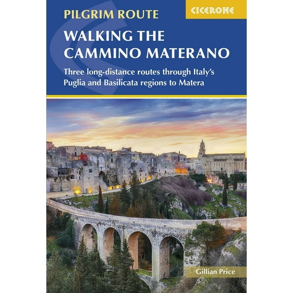 Walking the Cammino Materano: Three Long-Distance Routes Through Italy's Puglia and Basilicata Regions to Matera, (Paperback)