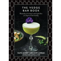 The Vedge Bar Book: Plant-Based Cocktails and Light Bites for Inspired Entertaining, (Hardcover)