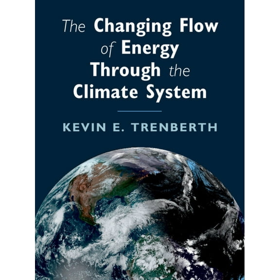 The Changing Flow of Energy Through the Climate System, (Paperback)