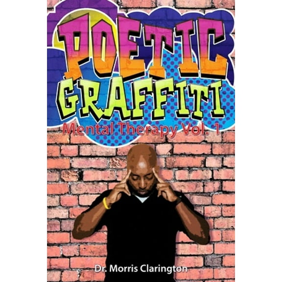Poetic Graffiti: Mental Therapy Volume 1 (Paperback)