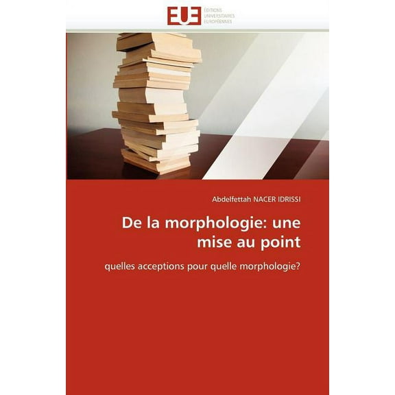 Omn.Univ.Europ.: de la Morphologie: Une Mise Au Point (Paperback)