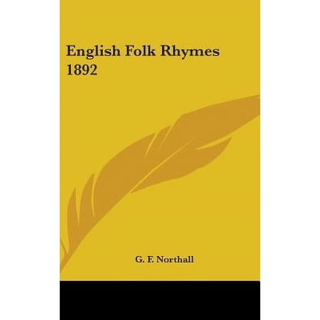 English Folk Rhymes 1892 Hardcover 0548054371 9780548054376 G. F. Northall
