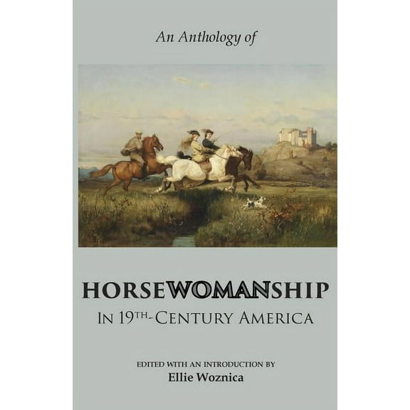 Horsewomanship in 19th-Century America: An Anthology, (Paperback)
