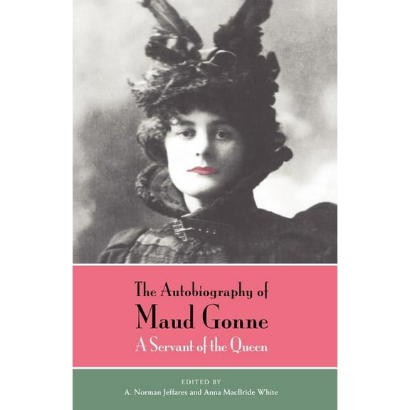 The Autobiography of Maud Gonne : A Servant of the Queen (Paperback)