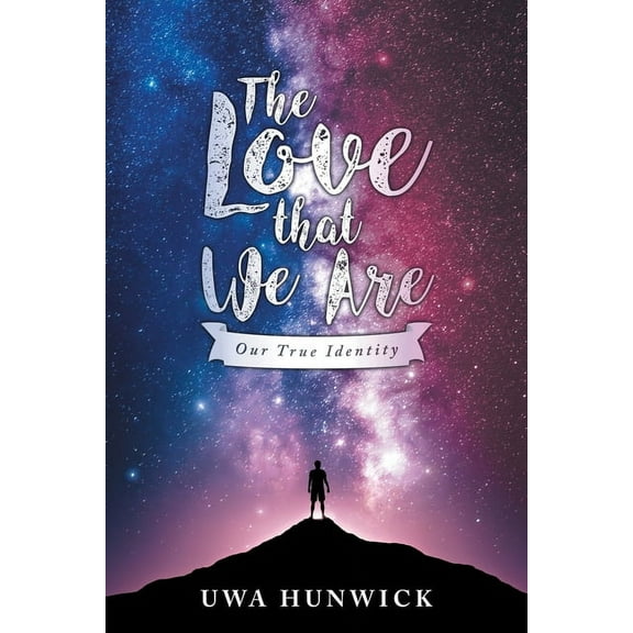 The Love that We Are: Our True Identity, (Paperback)