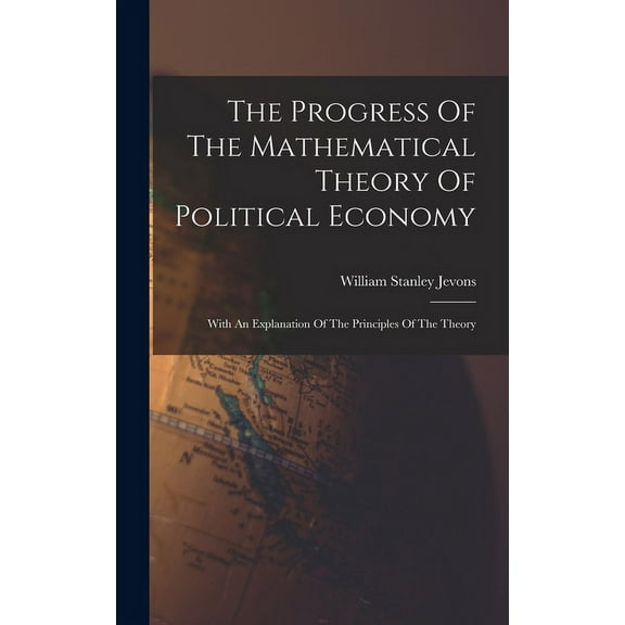 The Progress Of The Mathematical Theory Of Political Economy (Hardcover)