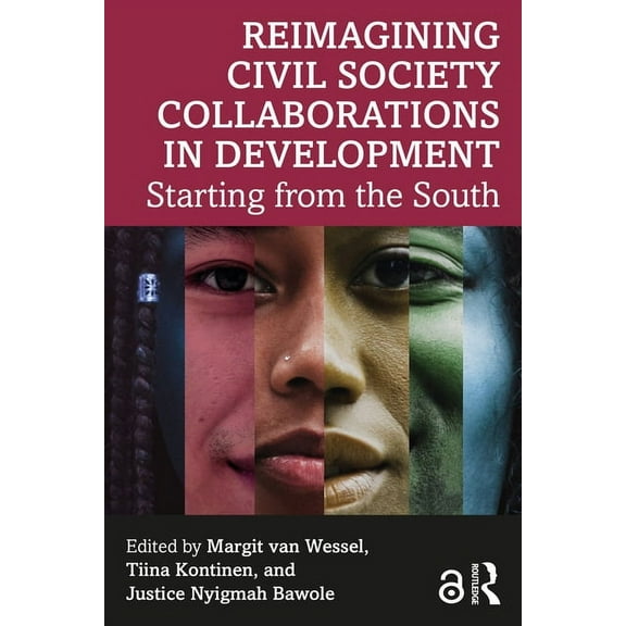Routledge Explorations in Development St Reimagining Civil Society Collaborations in Development: Starting from the South, (Paperback)