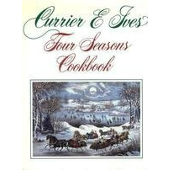 Pre-Owned Currier & Ives Four Seasons Cookbook (Hardcover) 0792451570 9780792451570