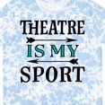 thumbnail image 4 of Inktastic Theatre is My Sport Drama Acting T-Shirt, 4 of 5