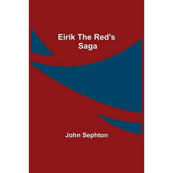 Eirik The Red'S Saga, (Paperback)