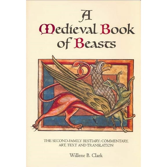 A Medieval Book of Beasts: The Second-Family Bestiary. Commentary, Art, Text and Translation., (Paperback)