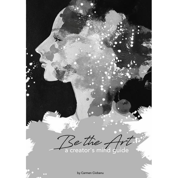 Be the Art: a creator's mind guide, (Paperback)