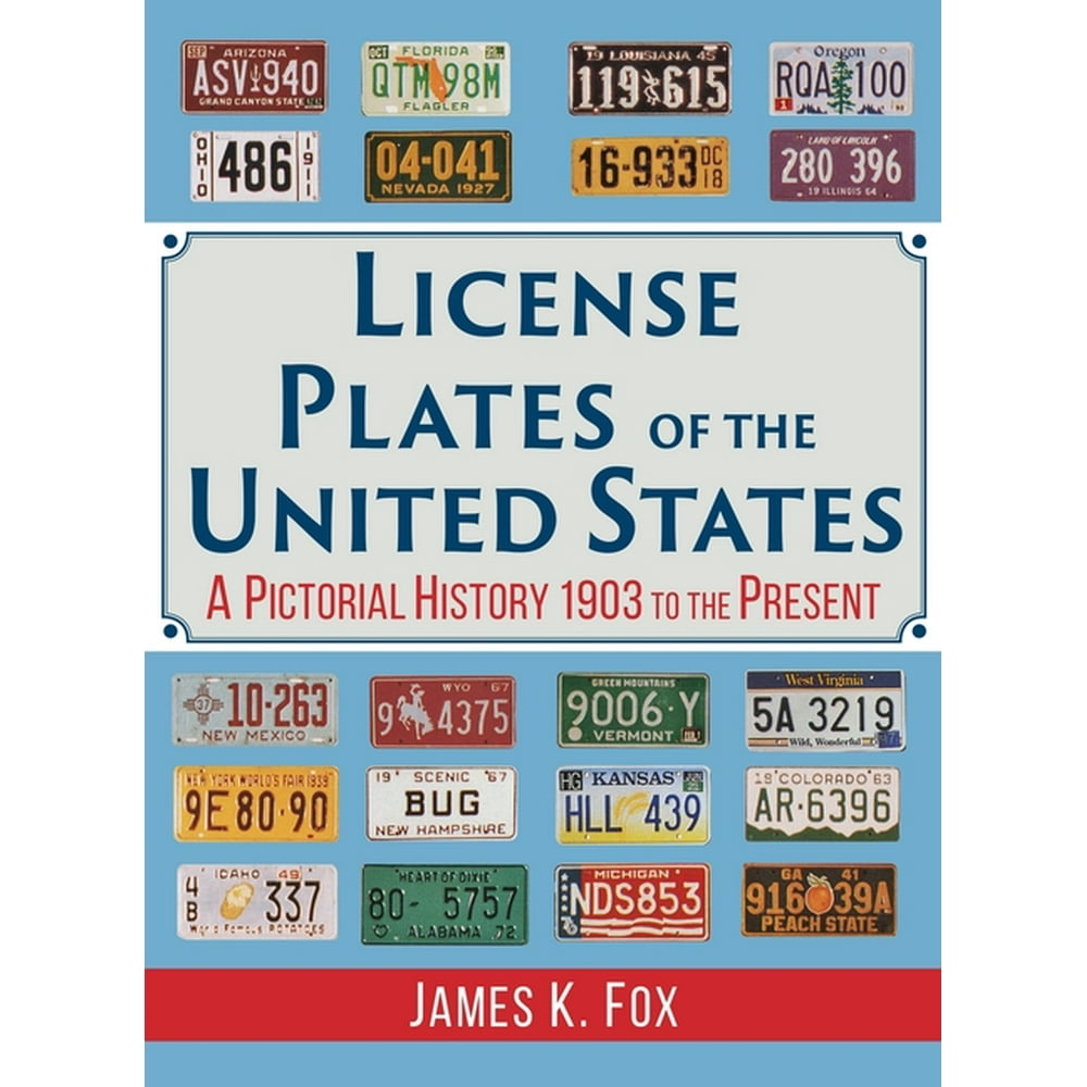 License Plates of the United States A Pictorial History 1903 to the