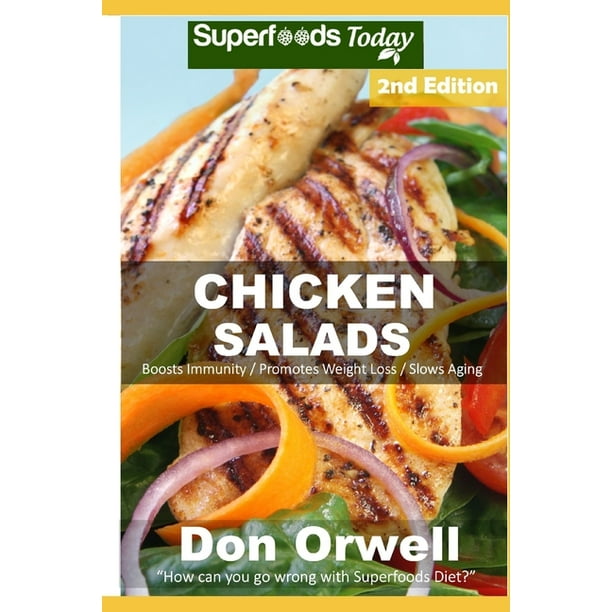 Chicken Salads Over 45 Quick Easy Gluten Free Low Cholesterol Whole Foods Recipes Full Of Antioxidants Phytochemicals Paperback Walmart Com Walmart Com