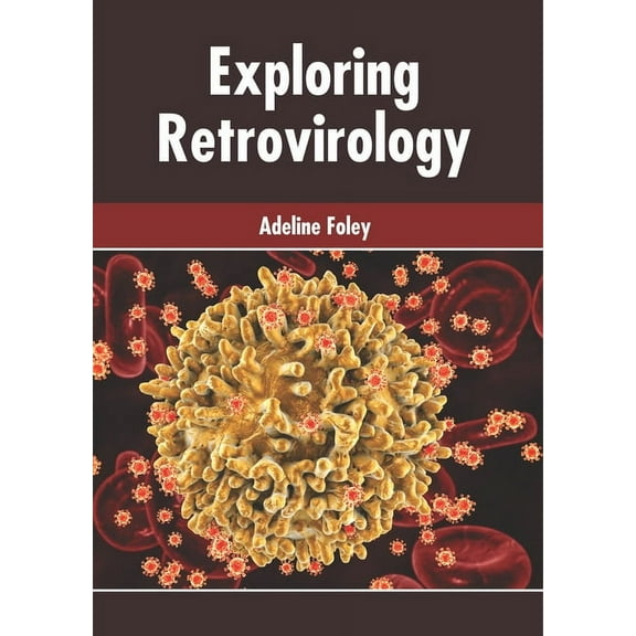 Exploring Retrovirology, (Hardcover)