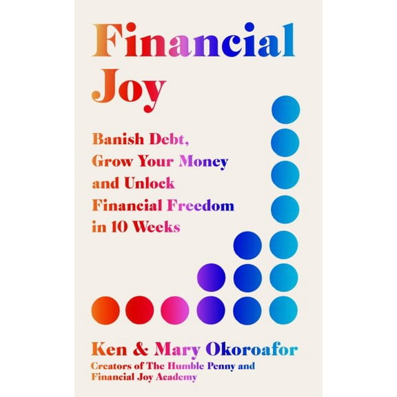 Pre-Owned Financial Joy : Banish Debt, Grow Your Money and Live Joyfully in 10 Weeks (Paperback)