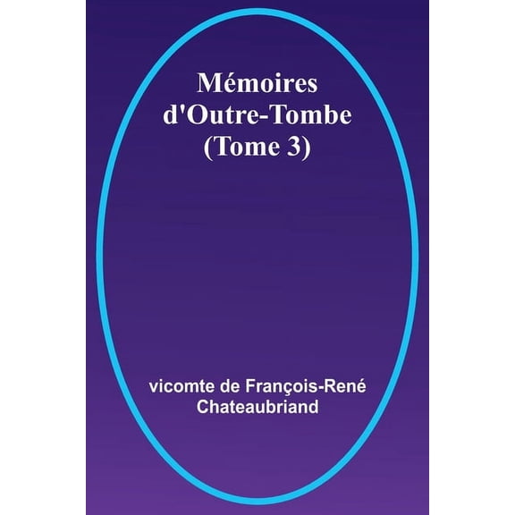 Mémoires d'Outre-Tombe (Tome 3), (Paperback)