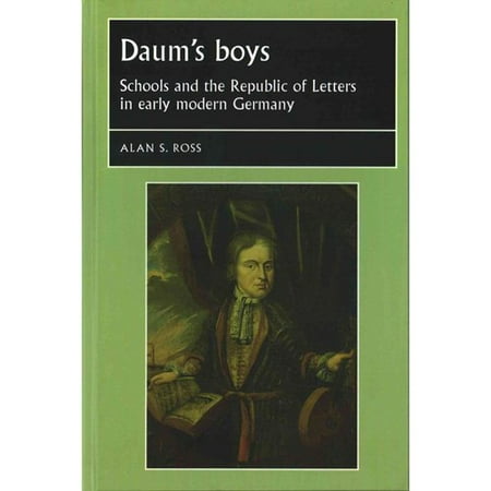 Daum's Boys: Schools and the Republic of Letters in Early Modern Germany