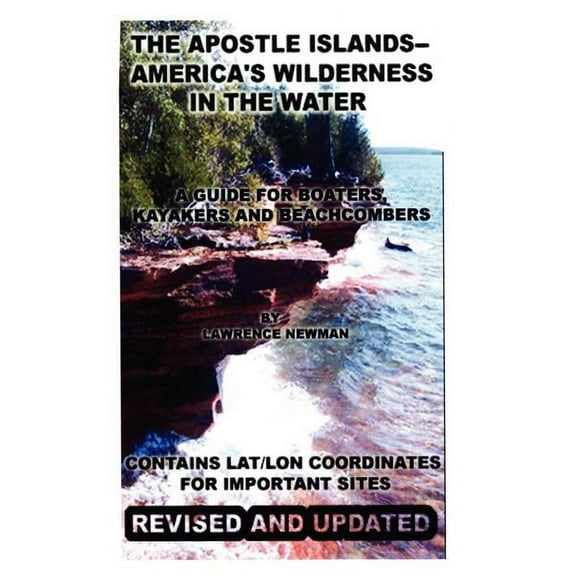 The Apostle Islands--America's Wilderness In The Water, (Paperback)