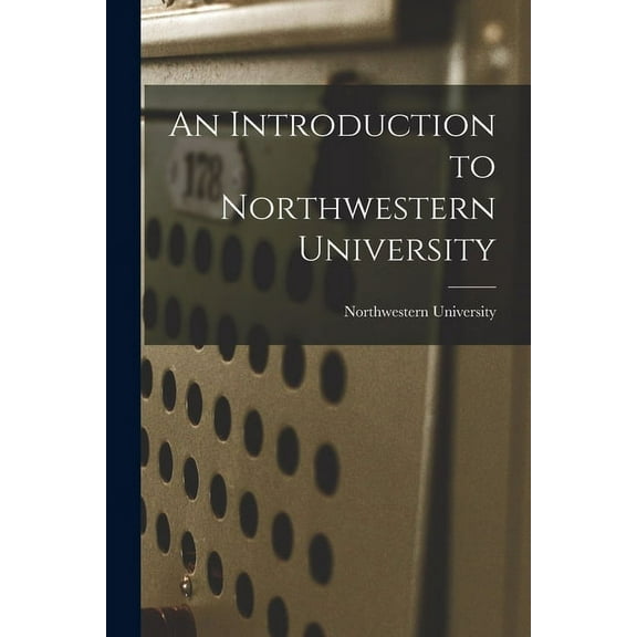 An Introduction to Northwestern University, (Paperback)