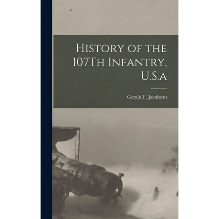 History of the 107Th Infantry, U.S.a (Hardcover)