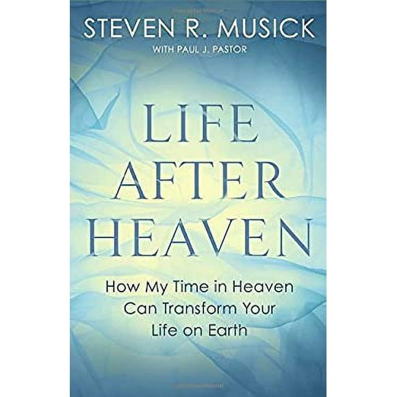 Pre-Owned Life after Heaven : How My Time in Heaven Can Transform Your Life on Earth 9781601429889
