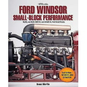 Ford Windsor Small-Block Performance Hp1558: Modify and Build 302/5.0l ND 351w/5.8l Ford Small Blocks