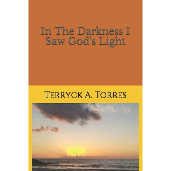In The Darkness I saw God's Light (Paperback)