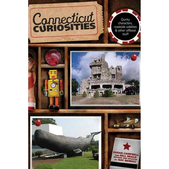 Curiosities Connecticut Curiosities: Quirky Characters, Roadside Oddities & Other Offbeat Stuff, (Paperback)