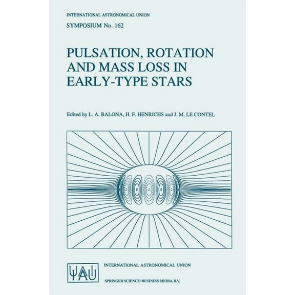 International Astronomical Union Symposi Pulsation, Rotation and Mass Loss in Early-Type Stars: Proceedings of the 162nd Symposium of the International Astronomi, Book 162, (Paperback)