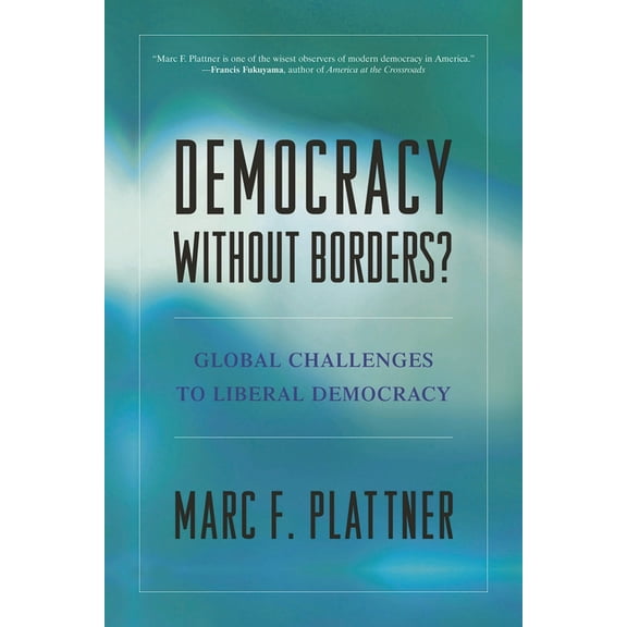 Democracy Without Borders?: Global Challenges to Liberal Democracy, (Paperback)