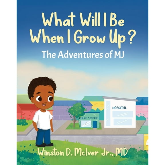 The Adventures of Mj What Will I Be When I Grow Up?, (Paperback)