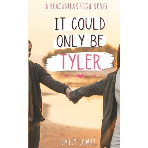 Beachbreak High It Could Only Be Tyler: A Sweet YA Romance, Book 2, (Paperback)
