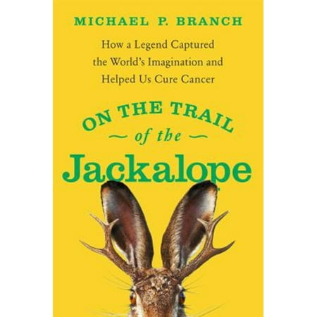 Pre-Owned On the Trail of the Jackalope : How a Legend Captured the World s Imagination and Helped Us Cure Cancer (Paperback) 9781639363834