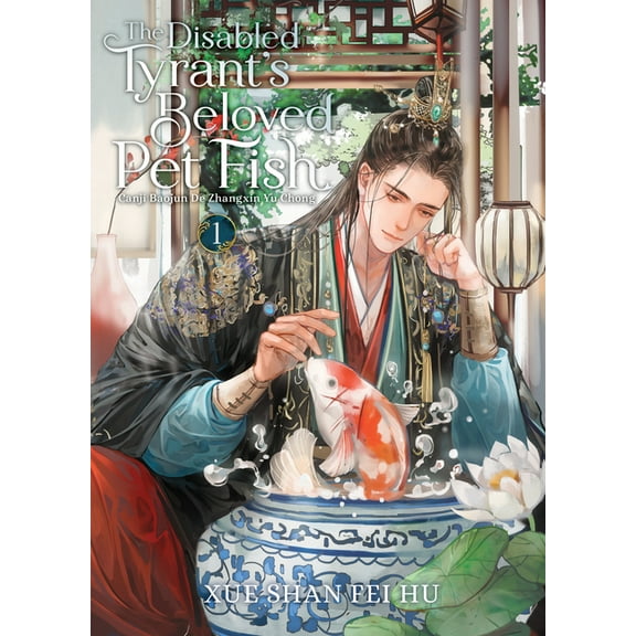 The Disabled Tyrant's Beloved Pet Fish: The Disabled Tyrant's Beloved Pet Fish: Canji Baojun de Zhangxin Yu Chong (Novel) Vol. 1, (Paperback)