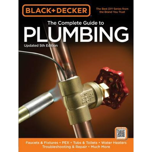 Pre-Owned Black & Decker The Complete Guide to Plumbing, Updated 5th Edition: Faucets & Fixtures - PEX - Tubs & Toilets - Water Heaters - Troubleshooting & Rep... (Paperback) 1589237005 9781589237001