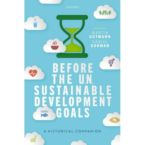 Before the Un Sustainable Development Goals: A Historical Companion, (Hardcover)