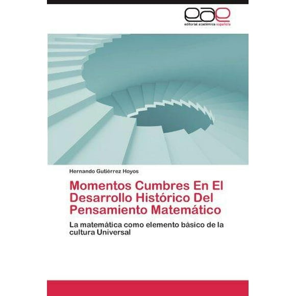 Momentos Cumbres En El Desarrollo Hist Rico del Pensamiento Matem Tico