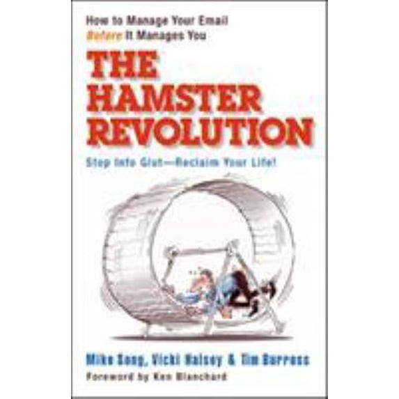 Pre-Owned The Hamster Revolution: How to Manage Your Email Before It Manages You (Paperback) 1576755738 9781576755730