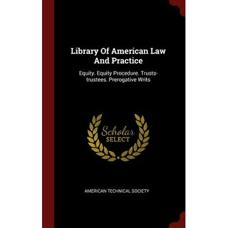 Library of American Law and Practice : Equity. Equity Procedure. Trusts-Trustees. Prerogative