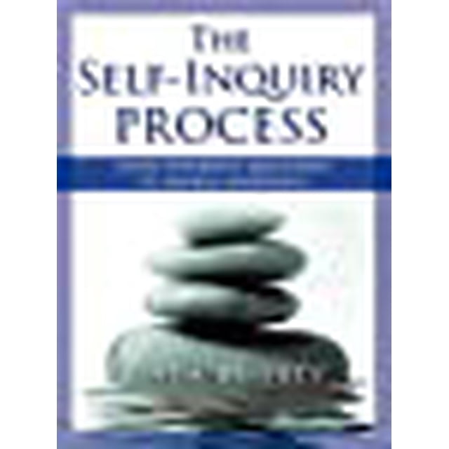 The Self-Inquiry Process: Using Powerful Questions to Awaken Awareness