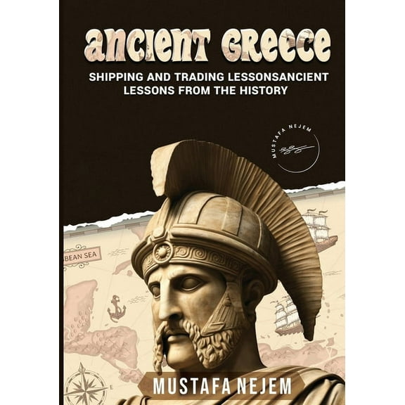 Ancient Greece: Shipping and Trading Lessons from History, (Paperback)