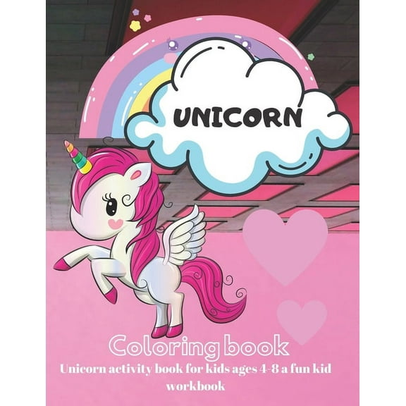 Unicorn Coloring Book for Kids Unicorn activity book for kids ages 4-8 a fun kid workbook: Children's exercise book, coloring book, (Paperback)