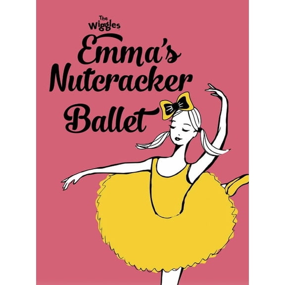 Wiggles Emma's Nutcracker Ballet, (Hardcover)