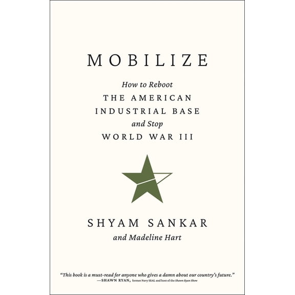 Mobilize: How to Reboot the American Industrial Base and Stop World War III, (Hardcover)