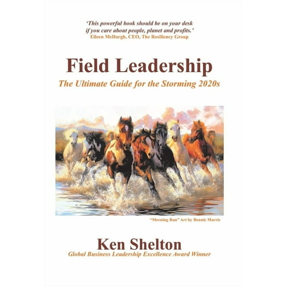 Field Leadership : The Ultimate Guide for the Storming 2020s