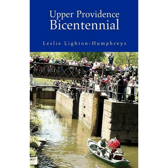 Upper Providence Bicentennial (Paperback) by Leslie Lighton-Humphreys