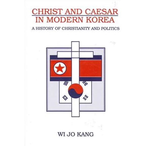 Pre-Owned Suny Korean Studies: Christ and Caesar in Modern Korea: A History of Christianity and Politics (Paperback)