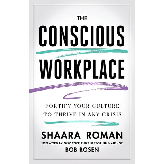 The Conscious Workplace: Fortify Your Culture to Thrive in Any Crisis, (Paperback)
