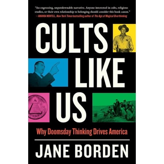 Cults Like Us: Why Doomsday Thinking Drives America, (Paperback)